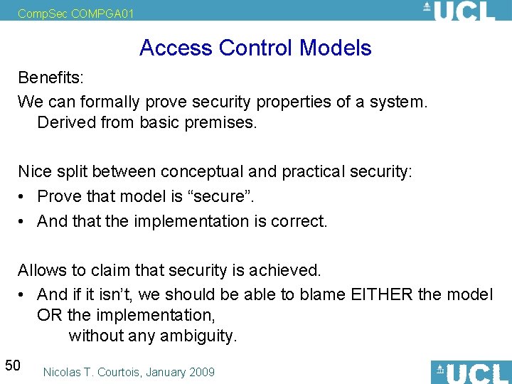 Comp. Sec COMPGA 01 Access Control Models Benefits: We can formally prove security properties