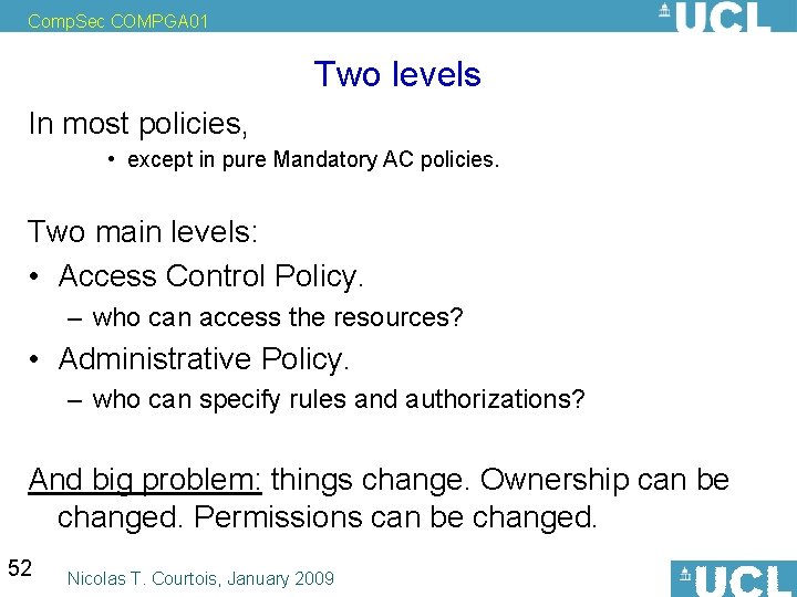 Comp. Sec COMPGA 01 Two levels In most policies, • except in pure Mandatory