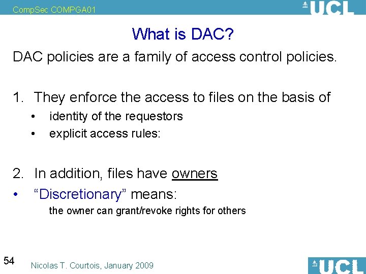 Comp. Sec COMPGA 01 What is DAC? DAC policies are a family of access