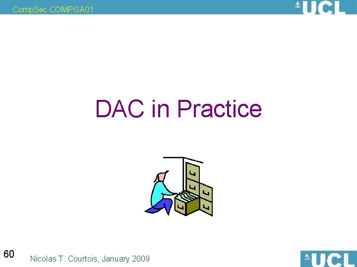 Comp. Sec COMPGA 01 DAC in Practice 60 Nicolas T. Courtois, January 2009 