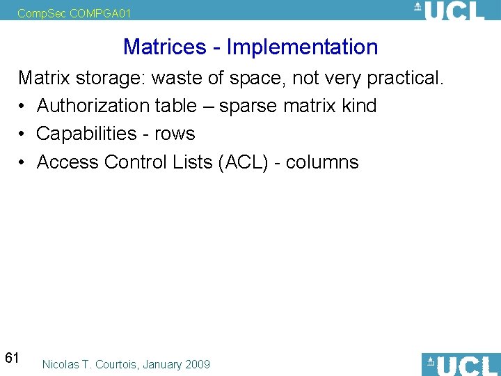 Comp. Sec COMPGA 01 Matrices - Implementation Matrix storage: waste of space, not very