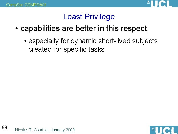 Comp. Sec COMPGA 01 Least Privilege • capabilities are better in this respect, •