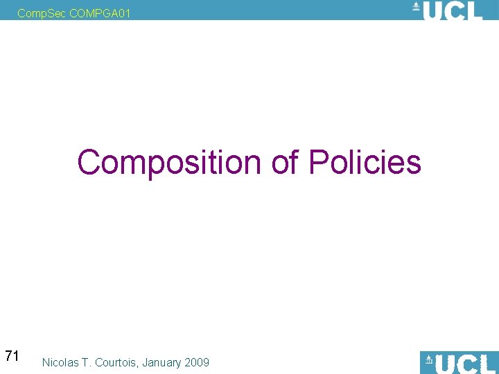 Comp. Sec COMPGA 01 Composition of Policies 71 Nicolas T. Courtois, January 2009 
