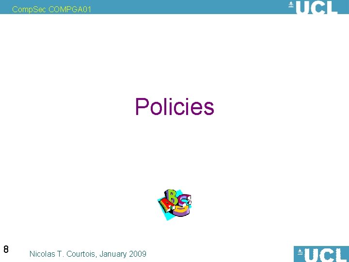 Comp. Sec COMPGA 01 Policies 8 Nicolas T. Courtois, January 2009 