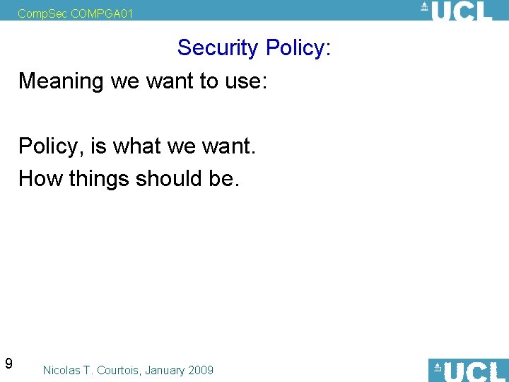 Comp. Sec COMPGA 01 Security Policy: Meaning we want to use: Policy, is what