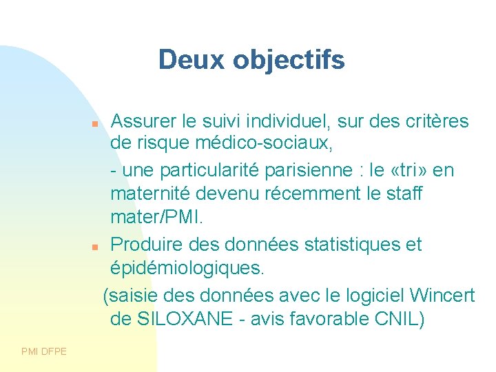 Deux objectifs Assurer le suivi individuel, sur des critères de risque médico-sociaux, - une