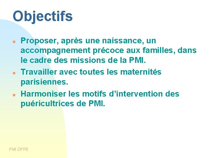 Objectifs Proposer, après une naissance, un accompagnement précoce aux familles, dans le cadre des