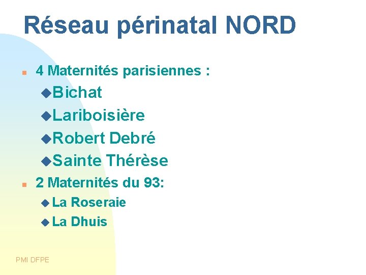 Réseau périnatal NORD 4 Maternités parisiennes : Bichat Lariboisière Robert Debré Sainte Thérèse 2