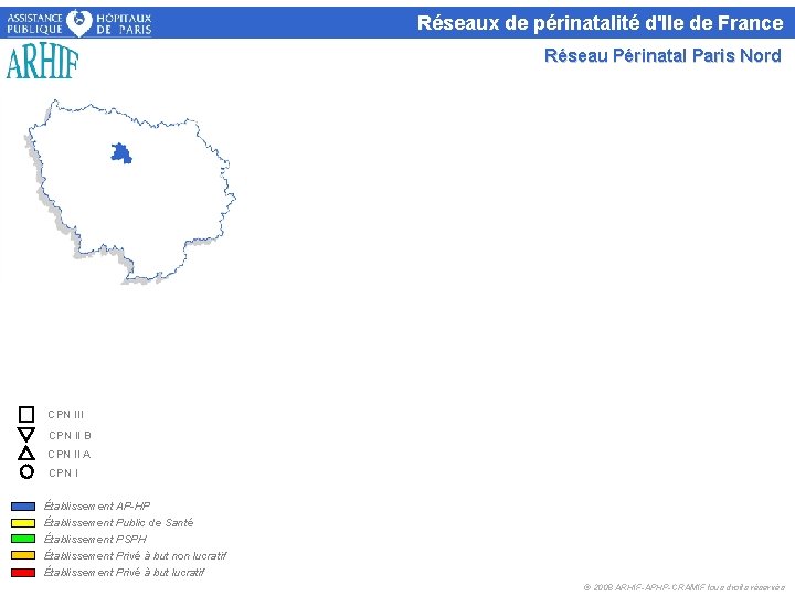 Réseaux de périnatalité d'Ile de France Réseau Périnatal Paris Nord CPN III CPN II