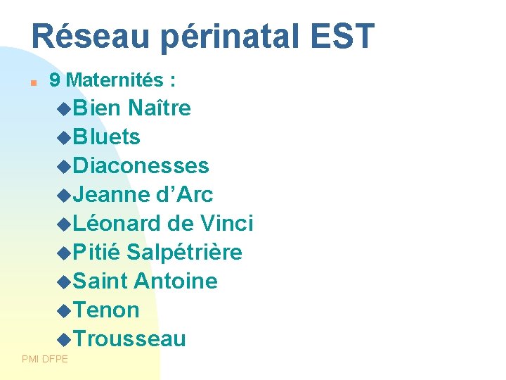 Réseau périnatal EST 9 Maternités : Bien Naître Bluets Diaconesses Jeanne d’Arc Léonard de