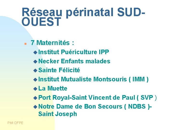 Réseau périnatal SUDOUEST 7 Maternités : Institut Puériculture IPP Necker Enfants malades Sainte Félicité