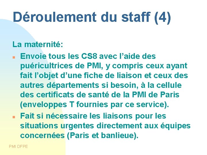 Déroulement du staff (4) La maternité: Envoie tous les CS 8 avec l’aide des Déroulement du staff (4) La maternité: Envoie tous les CS 8 avec l’aide des