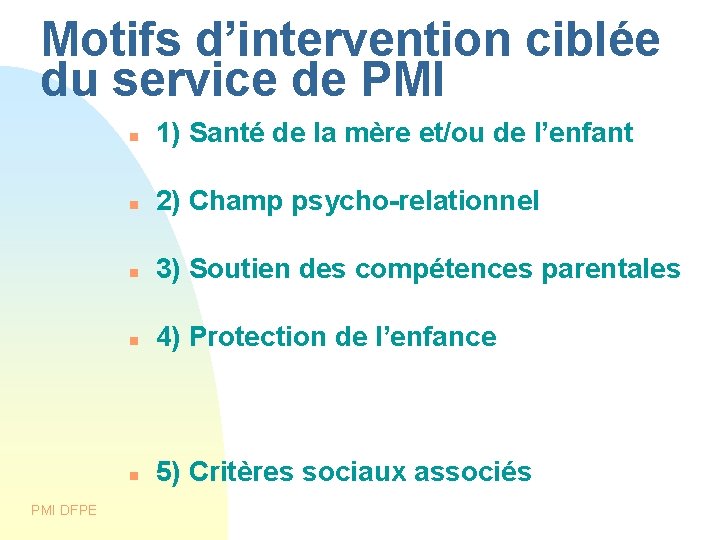 Motifs d’intervention ciblée du service de PMI DFPE 1) Santé de la mère et/ou