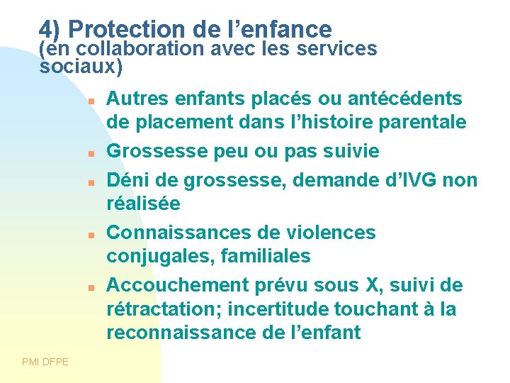 4) Protection de l’enfance (en collaboration avec les services sociaux) PMI DFPE Autres enfants