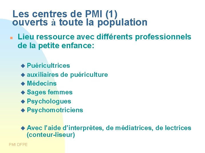 Les centres de PMI (1) ouverts à toute la population Lieu ressource avec différents Les centres de PMI (1) ouverts à toute la population Lieu ressource avec différents