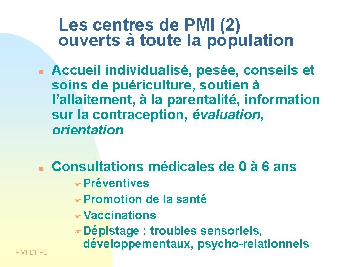 Les centres de PMI (2) ouverts à toute la population Accueil individualisé, pesée, conseils