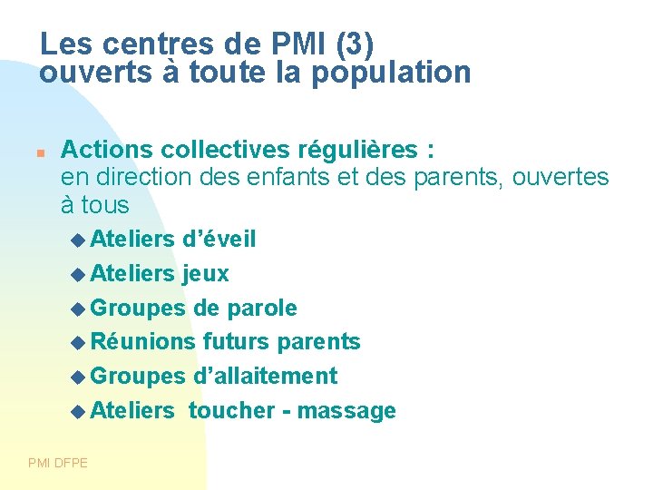 Les centres de PMI (3) ouverts à toute la population Actions collectives régulières :