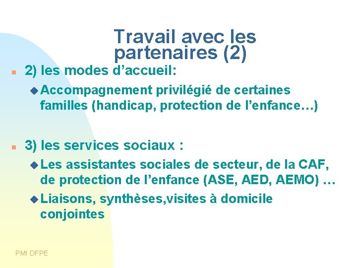 Travail avec les partenaires (2) 2) les modes d’accueil: Accompagnement privilégié de certaines familles