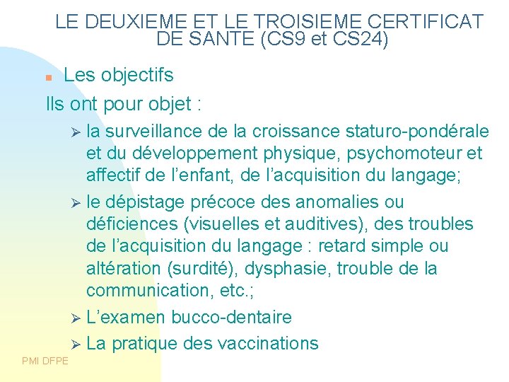 LE DEUXIEME ET LE TROISIEME CERTIFICAT DE SANTE (CS 9 et CS 24) Les