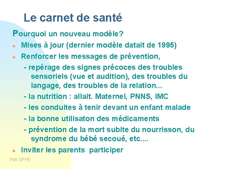 Le carnet de santé Pourquoi un nouveau modèle? Mises à jour (dernier modèle datait Le carnet de santé Pourquoi un nouveau modèle? Mises à jour (dernier modèle datait