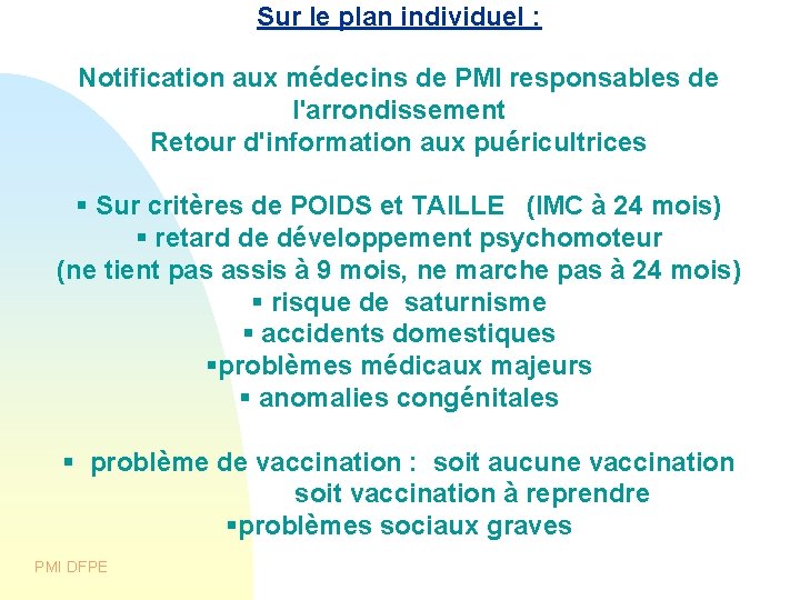 Sur le plan individuel : Notification aux médecins de PMI responsables de l'arrondissement Retour Sur le plan individuel : Notification aux médecins de PMI responsables de l'arrondissement Retour