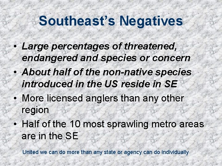 Southeast’s Negatives • Large percentages of threatened, endangered and species or concern • About