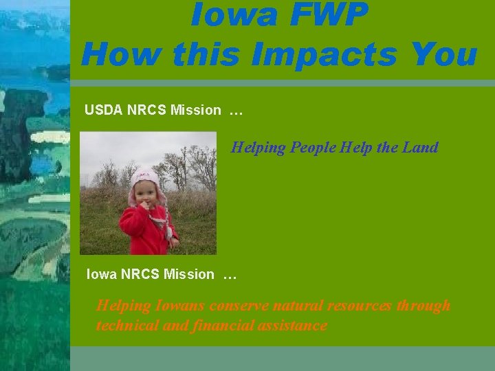 Iowa FWP How this Impacts You USDA NRCS Mission … Helping People Help the