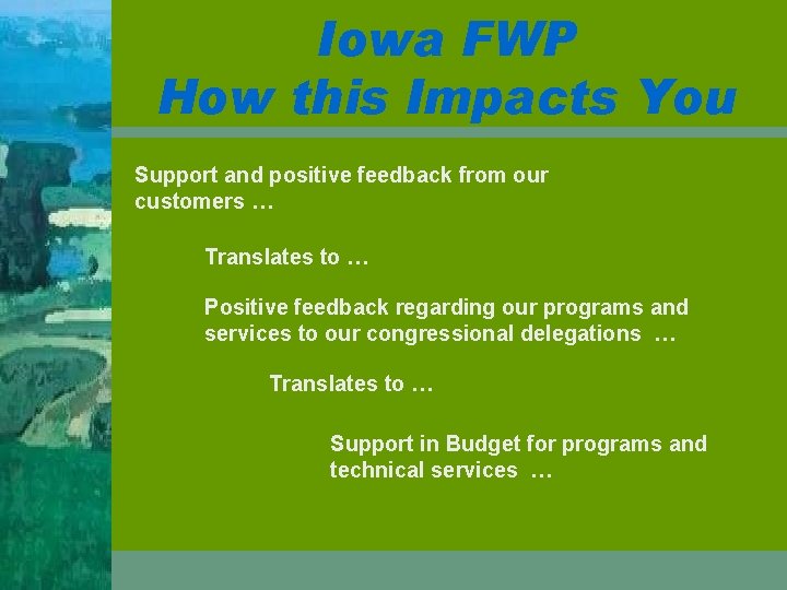 Iowa FWP How this Impacts You Support and positive feedback from our customers …
