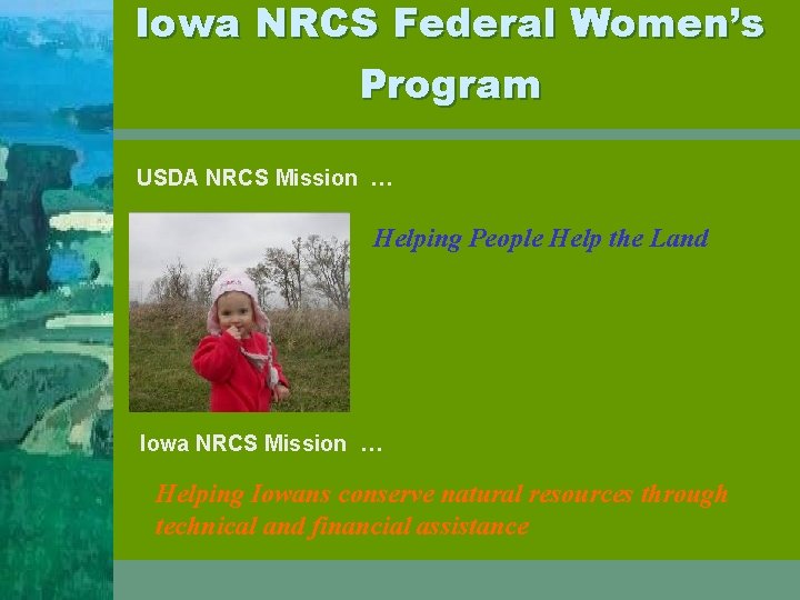 Iowa NRCS Federal Women’s Program USDA NRCS Mission … Helping People Help the Land