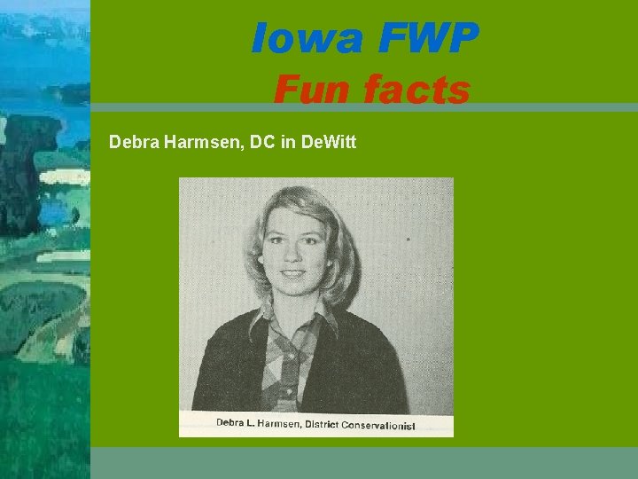 Iowa FWP Fun facts Debra Harmsen, DC in De. Witt 