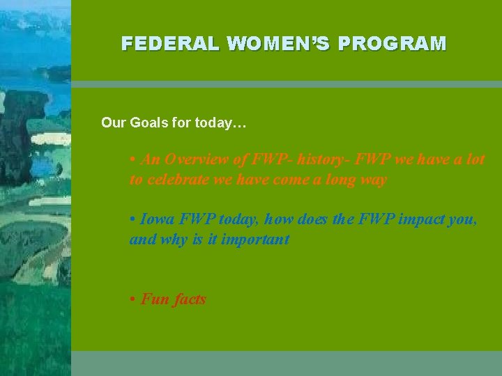 FEDERAL WOMEN’S PROGRAM Our Goals for today… • An Overview of FWP- history- FWP