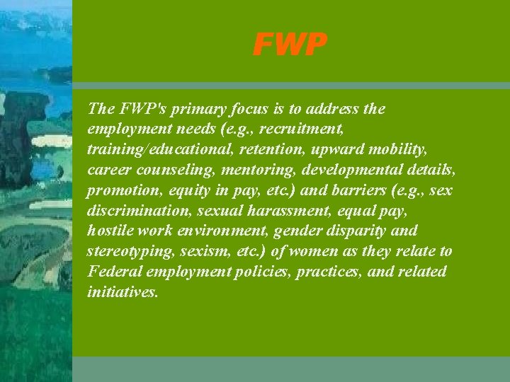 FWP The FWP's primary focus is to address the employment needs (e. g. ,