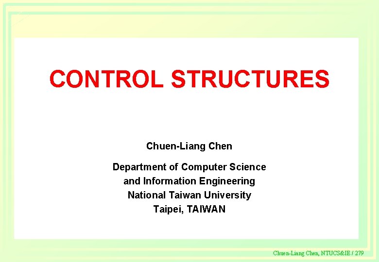 CONTROL STRUCTURES c ChuenLiang Chen Department of Computer