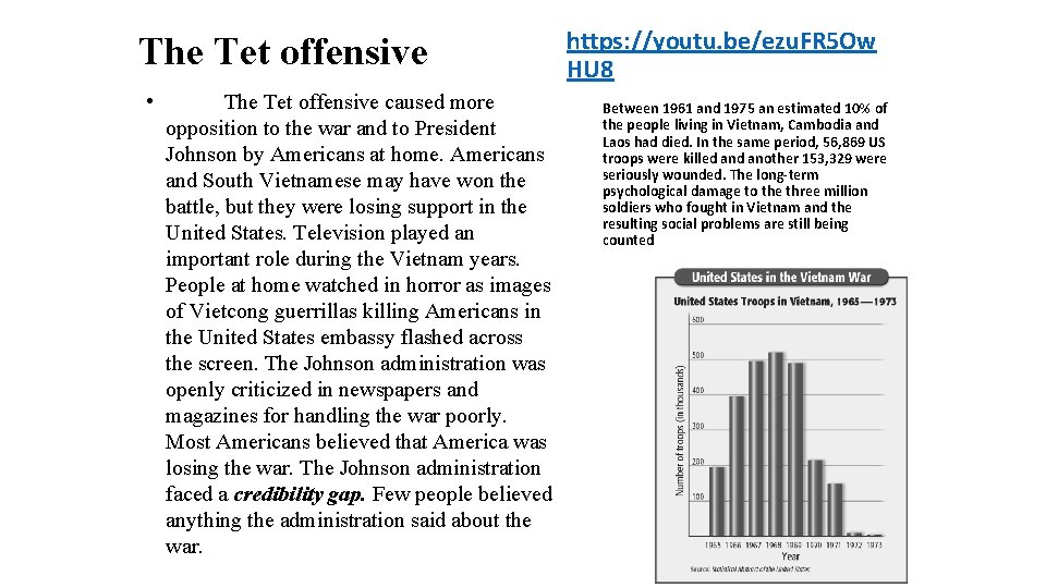 The Tet offensive • The Tet offensive caused more opposition to the war and