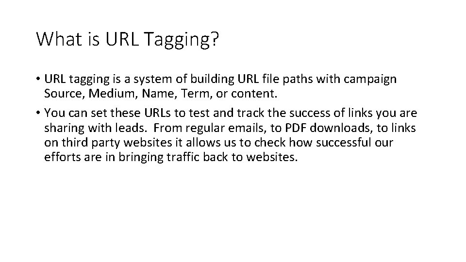 What is URL Tagging? • URL tagging is a system of building URL file