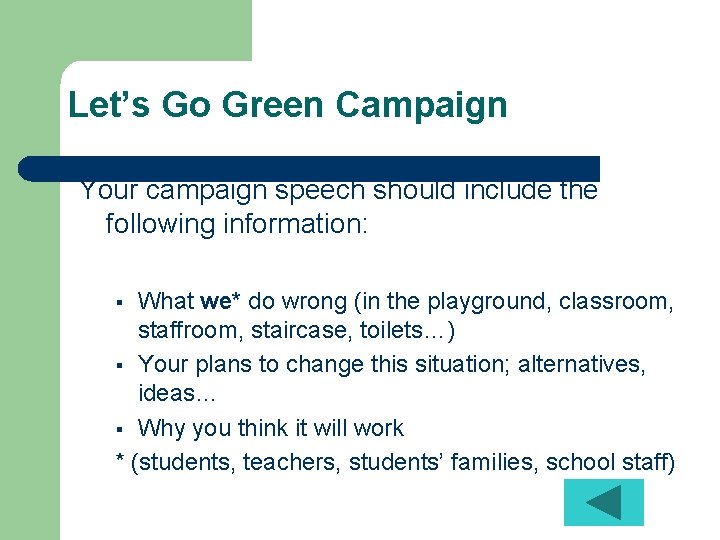 Let’s Go Green Campaign Your campaign speech should include the following information: What we*