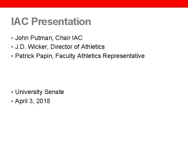 IAC Presentation • John Putman, Chair IAC • J. D. Wicker, Director of Athletics