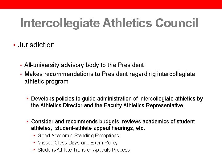 Intercollegiate Athletics Council • Jurisdiction • All-university advisory body to the President • Makes