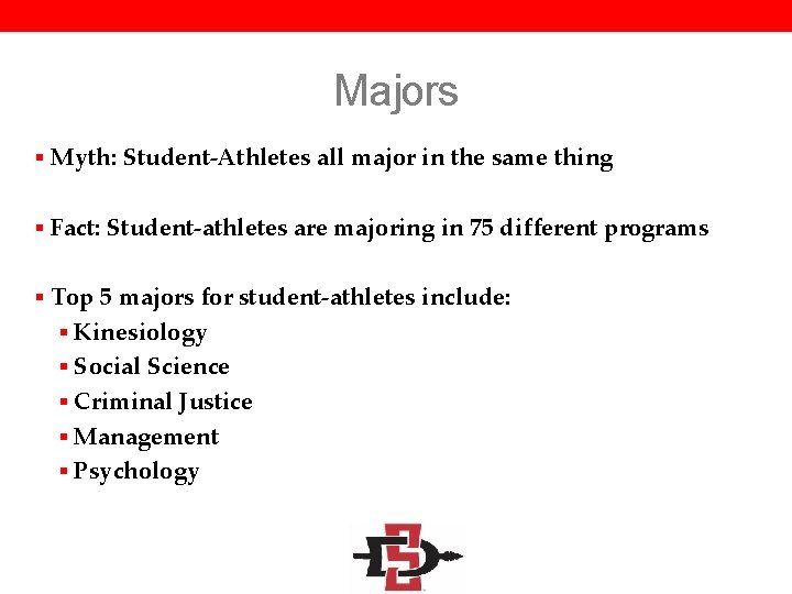 Majors § Myth: Student-Athletes all major in the same thing § Fact: Student-athletes are