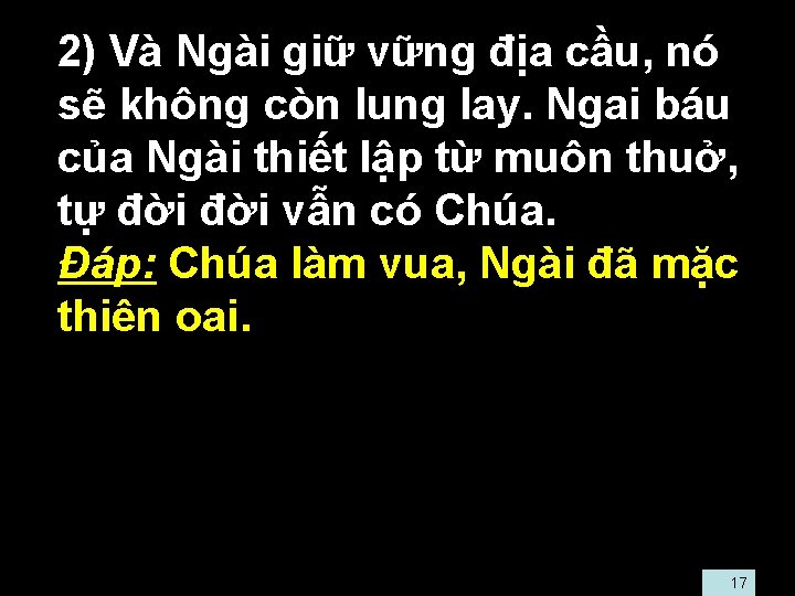  • 2) Và Ngài giữ vững địa cầu, nó sẽ không còn lung