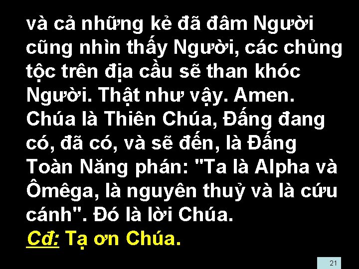  • và cả những kẻ đã đâm Người cũng nhìn thấy Người, các