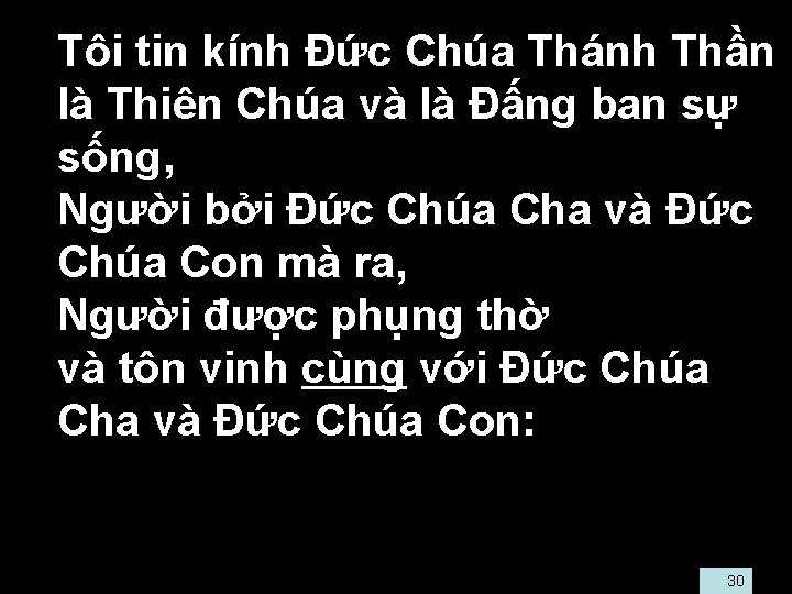  • Tôi tin kính Đức Chúa Thánh Thần là Thiên Chúa và là