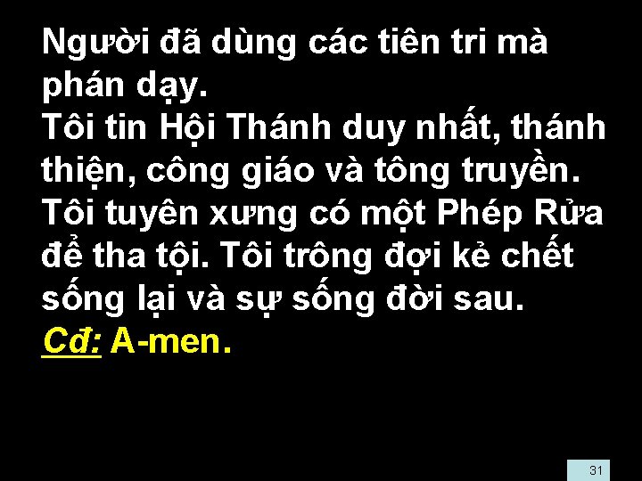  • Người đã dùng các tiên tri mà phán dạy. • Tôi tin