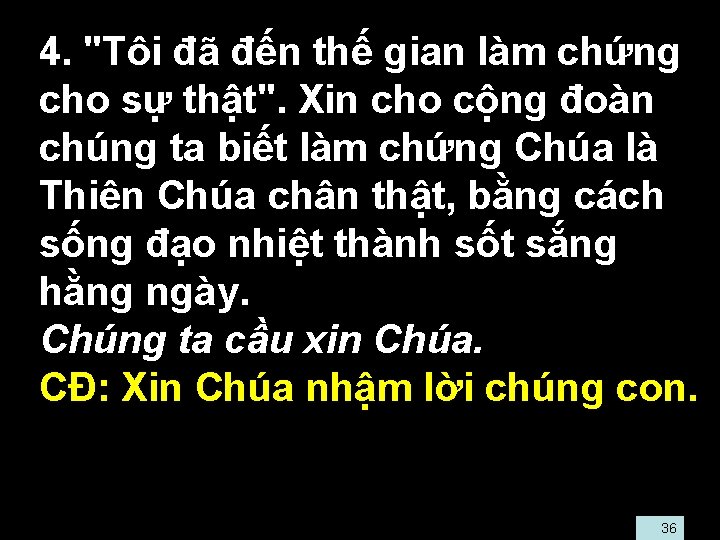  • 4. "Tôi đã đến thế gian làm chứng cho sự thật". Xin