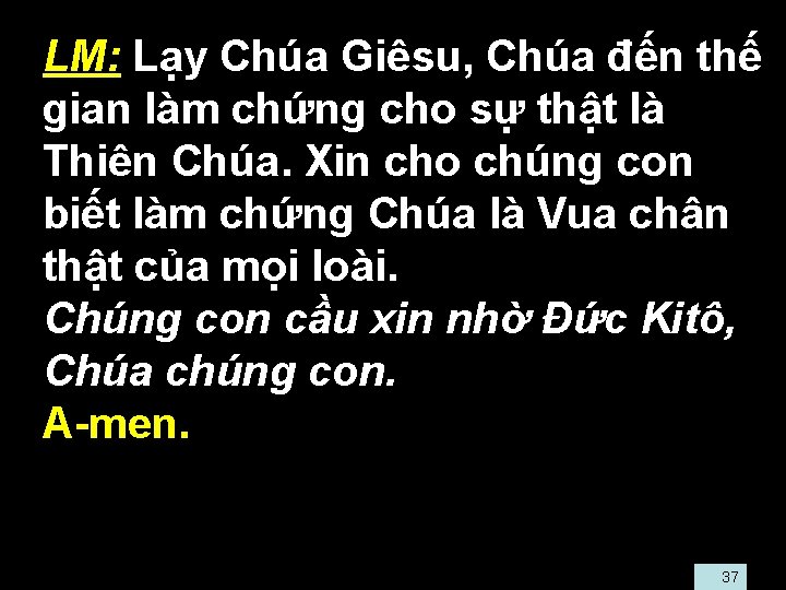  • LM: Lạy Chúa Giêsu, Chúa đến thế gian làm chứng cho sự