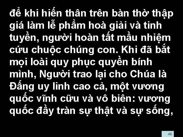  • để khi hiến thân trên bàn thờ thập giá làm lễ phẩm