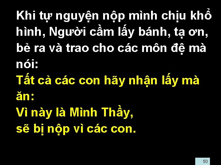  • Khi tự nguyện nộp mình chịu khổ hình, Người cầm lấy bánh,