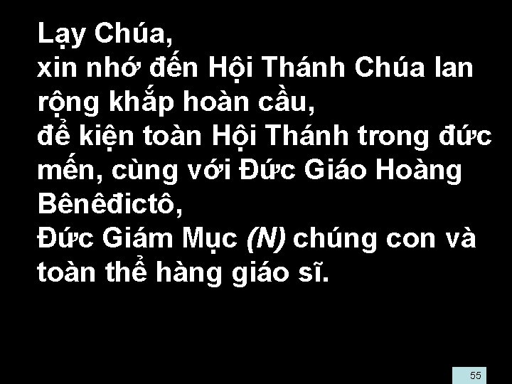  • Lạy Chúa, • xin nhớ đến Hội Thánh Chúa lan rộng khắp