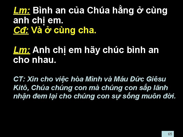  • Lm: Bình an của Chúa hằng ở cùng anh chị em. •