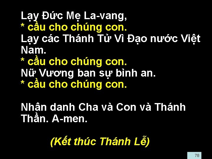  • Lạy Ðức Mẹ La-vang, • * cầu cho chúng con. • Lạy